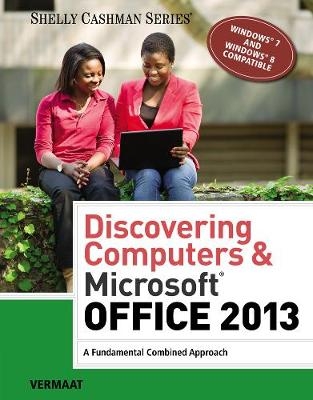 Discovering Computers & Microsoft®Office 2013 - Misty Vermaat