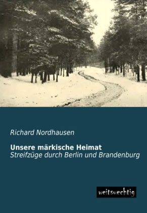 Unsere mÃ¤rkische Heimat - Richard Nordhausen