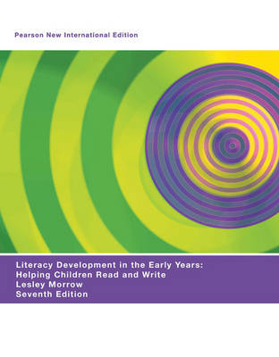 Literacy Development in the Early Years Pearson New International Edition, plus MyEducationLab without eText - Lesley Mandel Morrow