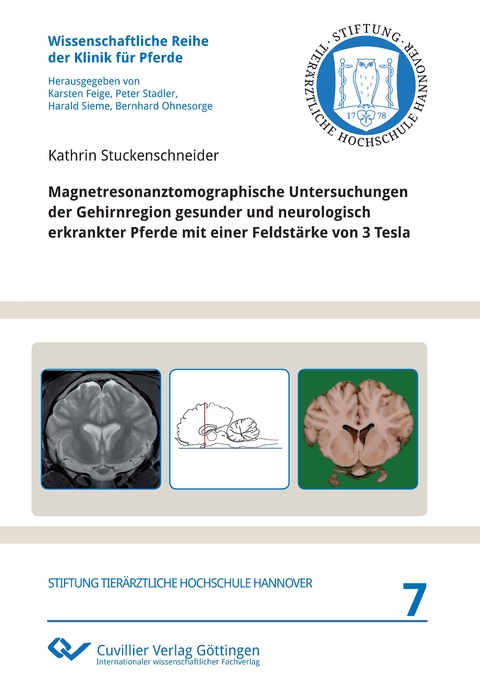 Magnetresonanztomographische Untersuchungen der Gehirnregion gesunder und neurologisch erkrankter Pferde mit einer Feldstärke von 3 Tesla - Kathrin Stuckenschneider