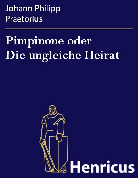 Pimpinone oder Die ungleiche Heirat -  Johann Philipp Praetorius