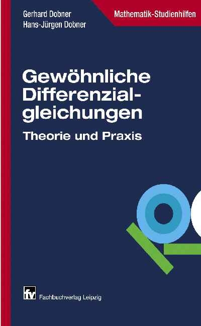 Gewhnliche Differenzialgleichungen - Differenzialgleichungen in Theorie Und Praxis - Gerhard Dobner, Hans-Jurgen Dobner