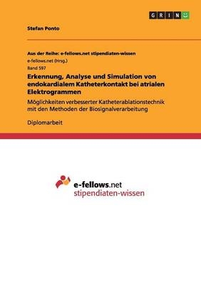 Erkennung, Analyse und Simulation von endokardialem Katheterkontakt bei atrialen Elektrogrammen - Stefan Ponto