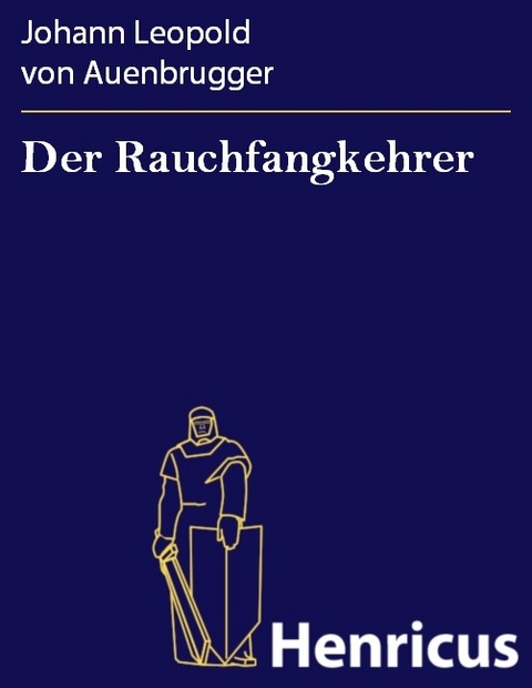 Der Rauchfangkehrer -  Johann Leopold von Auenbrugger