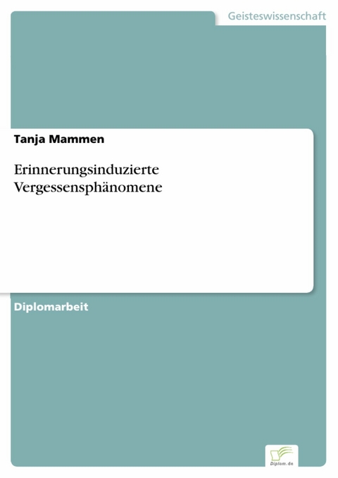 Erinnerungsinduzierte Vergessensphänomene -  Tanja Mammen