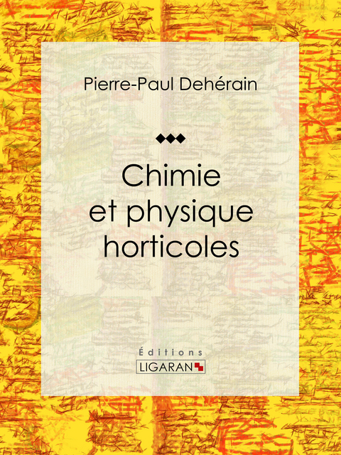 Chimie et physique horticoles -  Pierre-Paul Deherain