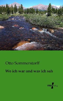 Wo ich war und was ich sah - Otto Sommerstorff