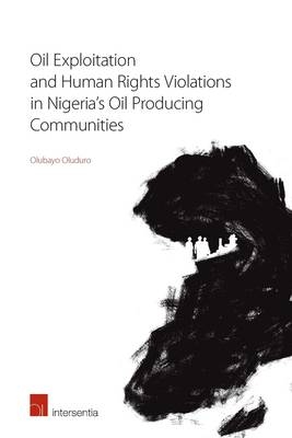 Oil Exploitation and Human Rights Violations in Nigeria's Oil Producing Communities - Olubayo Oluduro