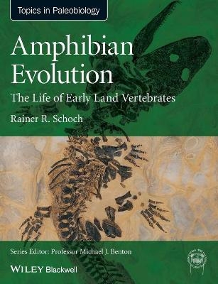 Amphibian Evolution - Rainer R. Schoch