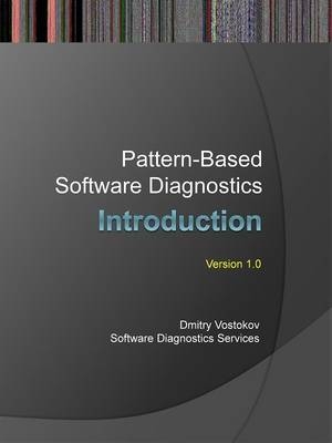 Pattern-Based Software Diagnostics - Dmitry Vostokov,  Software Diagnostics Services