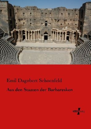 Aus den Staaten der Barbaresken - Emil Dagobert Schoenfeld