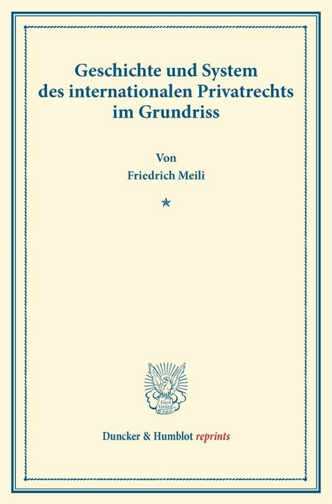 Geschichte und System des internationalen Privatrechts im Grundriss. - Friedrich Meili