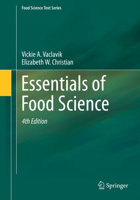 Essentials of Food Science - Vickie A. Vaclavik, Elizabeth W. Christian