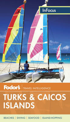 Fodor's In Focus Turks & Caicos Islands -  Fodor Travel Publications