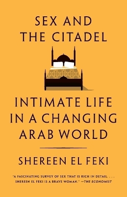 Sex and the Citadel - Shereen El Feki