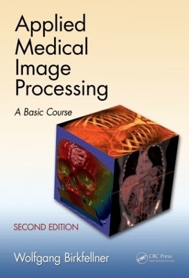 Applied Medical Image Processing - Wolfgang Birkfellner