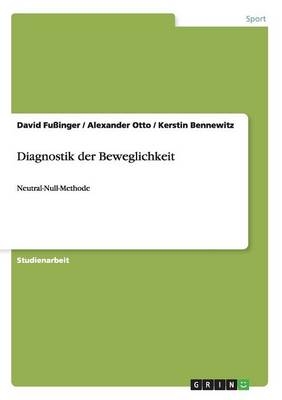 Diagnostik der Beweglichkeit - David FuÃinger, Alexander Otto, Kerstin Bennewitz