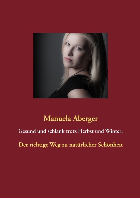 Gesund und schlank trotz Herbst und Winter: - Manuela Aberger