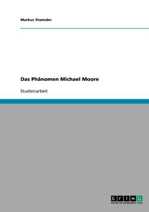 Das Phänomen Michael Moore - Markus Staender