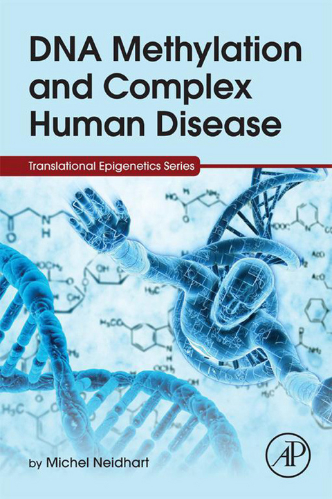 DNA Methylation and Complex Human Disease -  Michel Neidhart