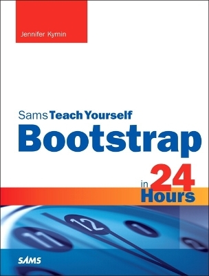 Bootstrap in 24 Hours, Sams Teach Yourself - Jennifer Kyrnin