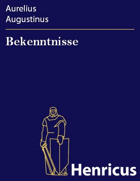 Bekenntnisse -  Aurelius Augustinus