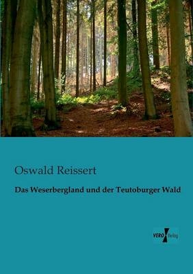 Das Weserbergland und der Teutoburger Wald - Oswald Reissert