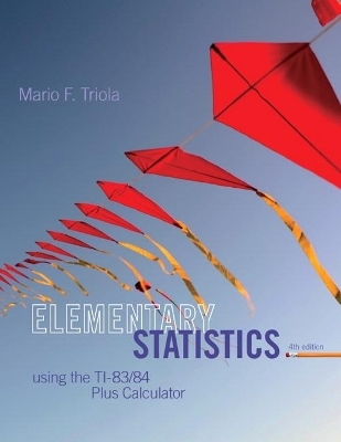 Elementary Statistics Using the TI-83/84 Plus Calculator - Mario Triola