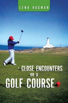 Close Encounters on a Golf Course - Lena Hagman