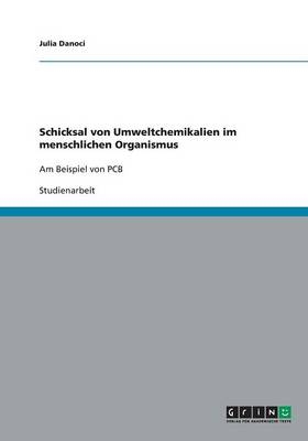 Schicksal von Umweltchemikalien im menschlichen Organismus - Julia Danoci