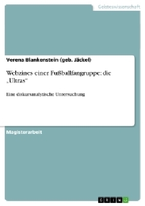 Webzines einer FuÃballfangruppe: die Â¿UltrasÂ¿ - Verena Blankenstein (geb. JÃ¤ckel)