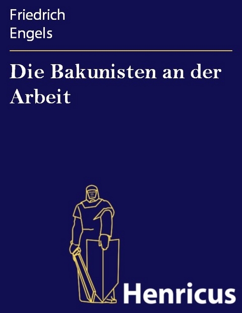 Die Bakunisten an der Arbeit -  Friedrich Engels