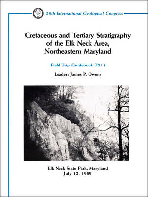 Cretaceous and Tertiary Stratigraphy of the Elk Neck Area, Northeastern Maryland – Elk Neck State Park, Maryland, July 12, 1989, Volume T211 - JP Owens