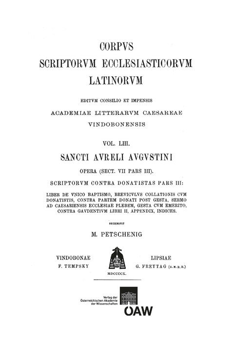 Sancti Aureli Augustini opera, sect. VII, pars III. Scriptorum contra Donatistas pars III: Liber de unico baptismo, Breviculus collationis cum Donatistis, Contra partem Donati post gesta, Sermo ad Caesariensis ecclesiae plebem, Gesta cum Emerito, Contra Gaudentium Donatistarum episcopum libri II, Appendix, Indices - 