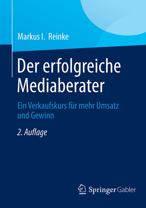 Der erfolgreiche Mediaberater - Markus I. Reinke