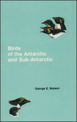 Birds of the Antarctic and Sub–Antarctic V24 - GE Watson