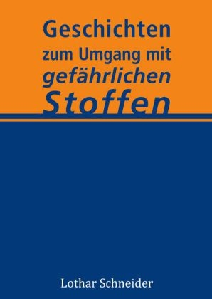 Geschichten zum Umgang mit gefährlichen Stoffen - Lothar Schneider