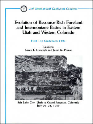 Evolution of Resource–Rich Foreland and Intennontane Basins in Eastern Utah and Western Colorado – Salt Lake City, Utah to Grand , - KJ Franczyk