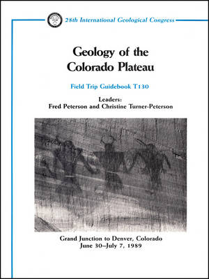 Geology of the Colorado Plateau – Grand Junction to Denver, Colorado June 30 July 7, 1989 - F Peterson