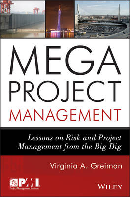 Megaproject Management – Lessons on Risk and Project Management from the Big Dig - VA Greiman