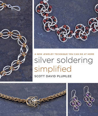 Silver Soldering Simplified - Scott David Plumlee