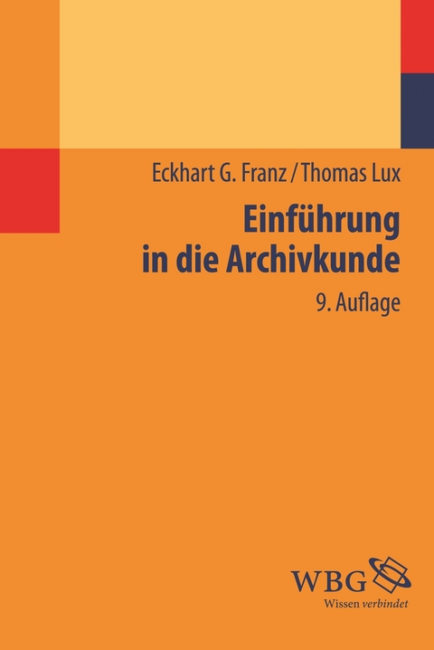 Einführung in die Archivkunde - Birgit Franz, Thomas Lux