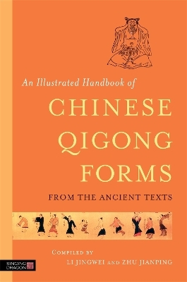 An Illustrated Handbook of Chinese Qigong Forms from the Ancient Texts - 