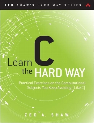 Learn C the Hard Way - Zed A. Shaw