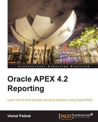 Oracle APEX 4.2 Reporting - Vishal Pathak