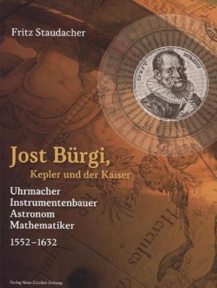 Jost Bürgi, Kepler und der Kaiser - Fritz Staudacher