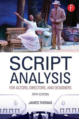 Script Analysis for Actors, Directors, and Designers - James Thomas