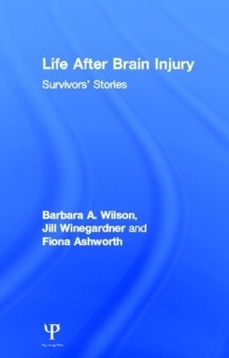 Life After Brain Injury - Barbara A. Wilson, Jill Winegardner, Fiona Ashworth