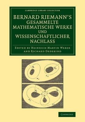 Bernard Riemann's gesammelte mathematische Werke und wissenschaftlicher Nachlass - Bernhard Riemann