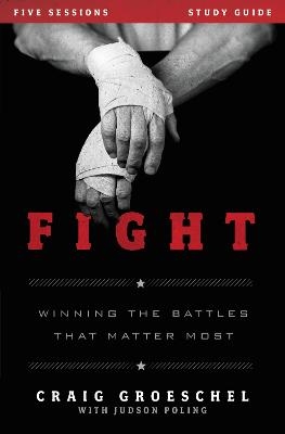 Fight Bible Study Guide - Craig Groeschel